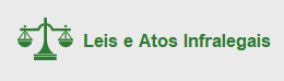 Leis e Atos Infralegais - (Leis, Resoluções, outros)